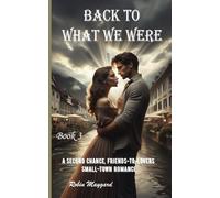 Back to What We Were: A Second Chance, Friends-to-Lovers Small-Town Romance, Book 3 (Willow Creek Romance Series)