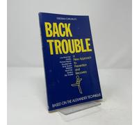 Back Trouble: A New Approach to Prevention and Recovery
