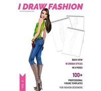 Back View: 100+ Professional Figure Templates For Fashion Designers: Fashion Sketchpad With 18 Croqui Styles In 6 Poses