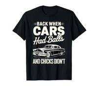 Back When Cars Had Balls Vintage Muscle Car avec Humour T-Shirt