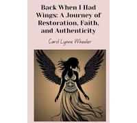 Back When I Had Wings: A Journey of Restoration, Faith, and Authenticity