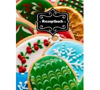 Backbuch Weihnachtsrezepte Rezeptbuch zum Selber Schreiben DIN A4 100 Seiten Backrezepte Spekulatius Weihnachtsbäckerei Rezeptsammlung Vanillekipferl ... Familien Rezepte Tipps & Tricks A30A