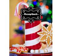 Backbuch Weihnachtsrezepte Rezeptbuch zum Selber Schreiben DIN A4 100 Seiten Backrezepte Spekulatius Weihnachtsbäckerei Rezeptsammlung Vanillekipferl ... Familien Rezepte Tipps & Tricks A21A