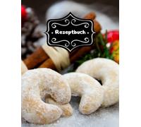 Backbuch Weihnachtsrezepte Rezeptbuch zum Selber Schreiben DIN A4 100 Seiten Backrezepte Spekulatius Weihnachtsbäckerei Rezeptsammlung Vanillekipferl ... Familien Rezepte Tipps & Tricks A26A