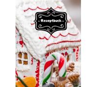 Backbuch Weihnachtsrezepte Rezeptbuch zum Selber Schreiben DIN A4 100 Seiten Backrezepte Spekulatius Weihnachtsbäckerei Rezeptsammlung Vanillekipferl ... Familien Rezepte Tipps & Tricks A31A