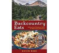 Backcountry Eats: Making Great Dehydrated Meals for Backcountry Adventures