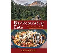 Backcountry Eats: Making Great Dehydrated Meals for Backcountry Adventures