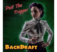 Backdraft - Pull the Trigger (Lim.ed.