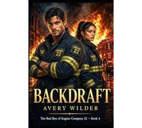 Backdraft: The Bad Boy of Engine Company 22
