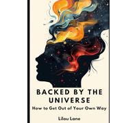 Backed By The Universe: How to Get Out of Your Own Way