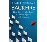 Backfire: How Sanctions Reshape the World Against U.s. Interests