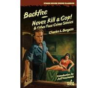 Backfire / Never Kill a Cop! & Other True Crime Stories