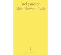 Backgammon: A Glance Into the Early History and Descriptions of the Pastime, in Its Varied and Primitive Forms, and a Treatise of the Game as It Is Played to-Day
