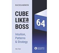 Backgammon - Cube like a boss: Patterns, Intuition & Strategy