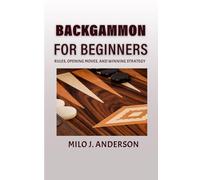 Backgammon for Beginners: Rules, Opening Moves, and Winning Strategy.