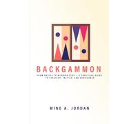 BACKGAMMON: From Basics to Winning Play - A Practical Guide to Strategy, Tactics, and Confidence