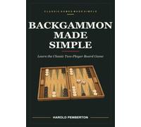 Backgammon Made Simple: Learn the Classic Two-Player Board Game - Points, Dice, Hitting, the Bar, Bearing Off, and Winning: Learn the Classic ... Hitting, the Bar, Bearing Off, and Winning