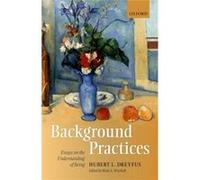 Background Practices Essays On The Under Hubert L University Of California Dreyfus, (Auteur)