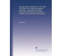 Background readings for the OAC common core training support package : operations during obscured battlefield conditions, nuclear and chemical operations
