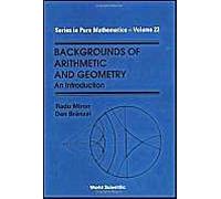 Backgrounds Of Arithmetic And Geometry: An Introduction