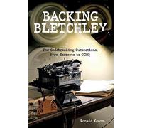 Backing Bletchley: The Codebreaking Outstations, From Eastcote to GCHQ