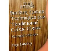 Backing Guitar Techniques For Traditional Celtic Music - Second Edition