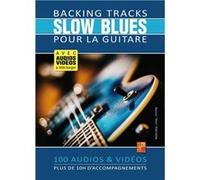 Backing tracks Slow Blues pour la guitare (Livre grand format avec enregistrements audios et vidéos à télécharger)