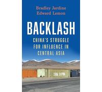 Backlash: China’s Struggle for Influence in Central Asia