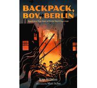 Backpack, Boy, Berlin: Based on a True Story of World War II Espionage - Kip Wilson - Candlewick Press - ebook (ePub) - Livre