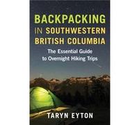 Backpacking in Southwestern British Columbia by Taryn Eyton Taryn Eyton (Auteur)