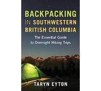 Backpacking in Southwestern British Columbia: The Essential Guide to Overnight Hiking Trips