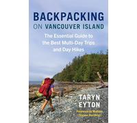 Backpacking on Vancouver Island: The Essential Guide to the Best Multi-day Trips and Day Hikes