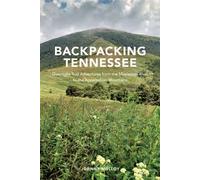 Backpacking Tennessee Overnight Trail Adventures from the Mississippi River to the Appalachian Mountains - Johnny Molloy - University of Tennessee Press - ebook (ePub) - Livre