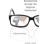 Backpacking Through the Anglican Communion by Jesse Zink Jesse Zink (Auteur)