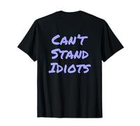 Backprint Can't Stand Idiots Funny Can't Stand Idiots Citations T-Shirt
