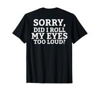 Backprint Désolé AI-Je roulé des Yeux trop Fort ironisches T-Shirt