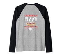 Backprint Je me Demande si la Pizza Pense Aussi à Moi Manche Raglan