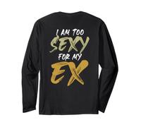 Backprint Je suis trop Sexy pour Mon ex Manche Longue