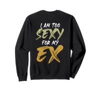 Backprint Je suis trop Sexy pour Mon ex Sweatshirt