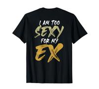 Backprint Je suis trop Sexy pour Mon ex T-Shirt