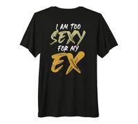 Backprint Je suis trop Sexy pour Mon ex T-Shirt Haut de Gamme