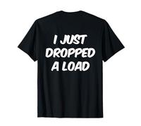 Backprint Je Viens de Faire Tomber Un Chargement Love My Truck Funny Trucker T-Shirt