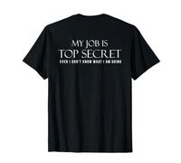 Backprint Mon Travail est Top Secret Je ne Sais Pas ce Que T-Shirt