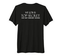 Backprint Mon Travail est Top Secret Je ne Sais Pas ce Que T-Shirt Haut de Gamme