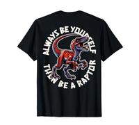 Backprint: Statement - Always Be Yourself Then Be A Raptor T-Shirt