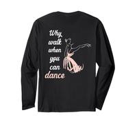 Backprint Why Walk When You Can Dance Ballet. Manche Longue