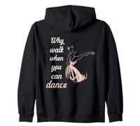 Backprint Why Walk When You Can Dance Ballet. Sweat à Capuche