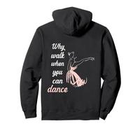 Backprint Why Walk When You Can Dance Ballet. Sweat à Capuche