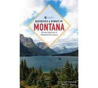 Backroads amp Byways of Montana Drives Day Trips amp Weekend Excursions by Jeff Welsch & Sherry L Moore Jeff Welsch Sherry L Moore (Auteur)