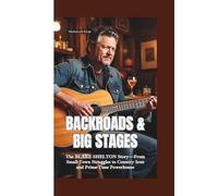 BACKROADS & BIG STAGES: The Blake Shelton Story-From Small-Town Struggles to Country Icon and Prime-Time Powerhouse